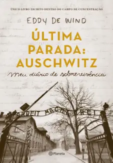 Última Parada: Auschwitz  -  Eddy De Wind