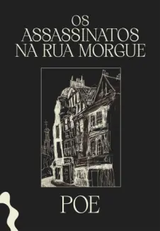 Assassinatos na Rua Morgue  -  Edgar Allan Poe