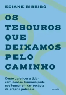 Os Tesouros que Deixamos pelo Caminho - Ediane Ribeiro