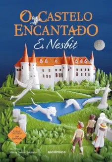 O Castelo Encantado - Edith Nesbit