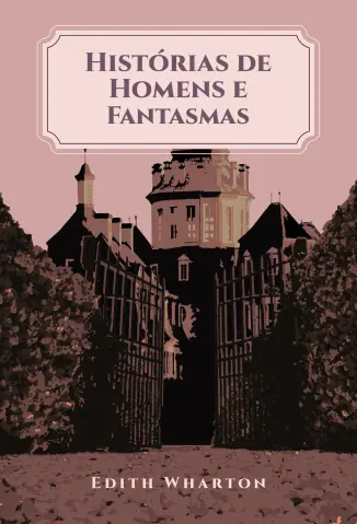 Histórias de Homens e Fantasmas - Edith Wharton