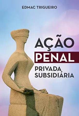 Ação Penal Privada Subsidiária - Edmac Trigueiro