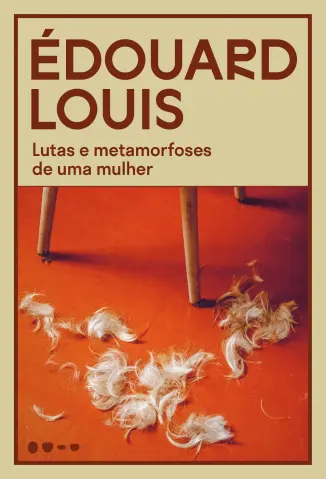 Lutas e Metamorfoses de uma Mulher - Édouard Louis