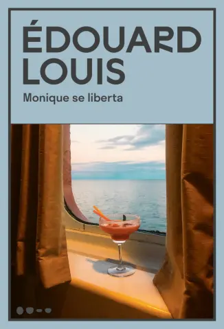 Monique se Liberta - Édouard Louis