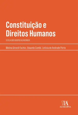 Constituição e Direitos Humanos: tutela dos grupos vulneráveis - Eduardo Cambi