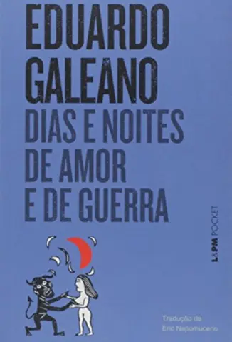 Dias e Noites de Amor e Guerra - Eduardo Galeano