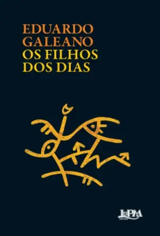 Os Filhos dos dias - Eduardo Galeano