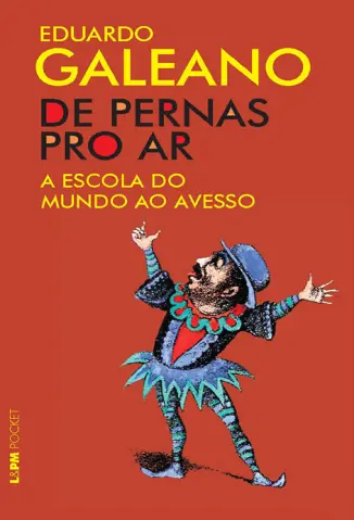 De pernas pro ar: a escola do mundo ao avesso - Eduardo Galeano