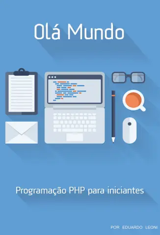 Olá Mundo: PHP para Iniciantes - Edward Leoni