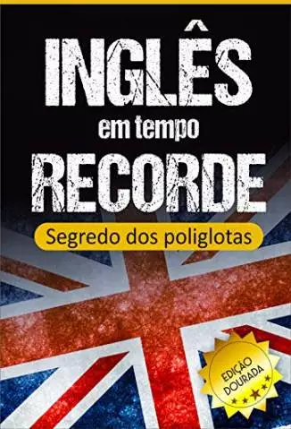 Inglês Em Tempo Recorde: Segredo dos Poliglotas Revelado  -  Edward W. Cooper