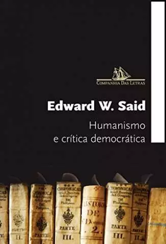 Humanismo e Crítica Democrática  -  Edward W. Said
