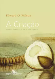 A Criação  -  Edward O. Wilson