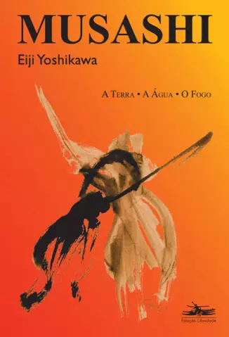 A Terra . A Agua . O Fogo A. Musashi  Volume I  -  Eiji Yoshikawa