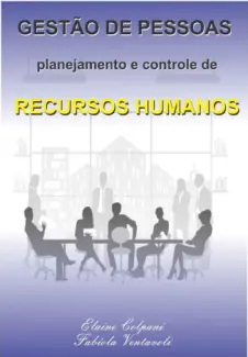 Gestão de Pessoas: Planejamento e Controle de Recursos Humanos - Elaine Colpani