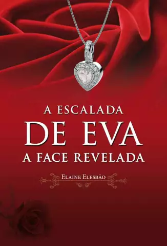 A Face Revelada  -  A Escalada de Eva  - Vol.  02  -  Elaine Elesbão