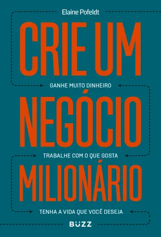 Crie um negócio milionário - Elaine Pofeldt