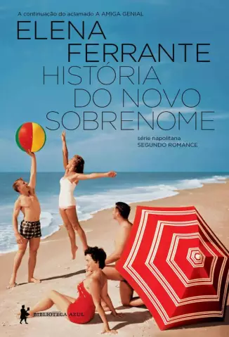 História do Novo Sobrenome  -  Série Napolitana  - Vol.  02  -  Elena Ferrante