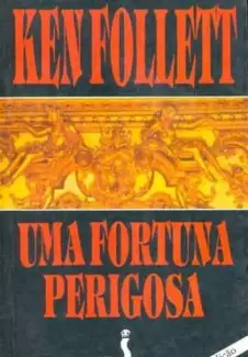 Uma Fortuna Perigosa  -  Elenir Marins