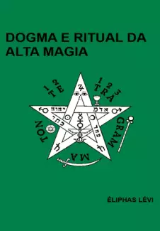  Dogma e Ritual de Alta Magia    -  Eliphas Levi    