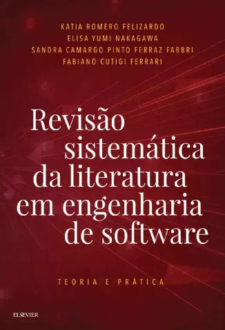 Revisão Sistemática da Literatura em Engenharia de Software: Teoria e Prática - Elisa Yumi Nakagawa