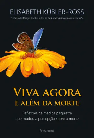 Viva Agora e além da Morte - Elisabeth Kübler-Ross