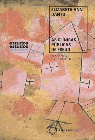 As clínicas públicas de Freud - Elizabeth Ann Danto