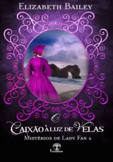 O Caixão à luz de Velas - Misterios de Lady Fan Vol. 4 - Elizabeth Bailey