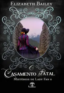 O Casamento Fatal - Elizabeth Bailey