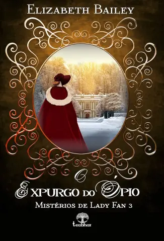 O Expurgo do ópio - Misterios de Lady Fan Vol. 3 - Elizabeth Bailey