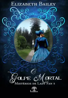 O Golpe Mortal - Misterios de Lady Fan Vol. 5 - Elizabeth Bailey