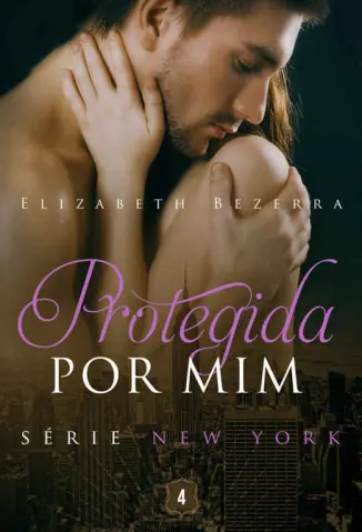 Protegida por mim - New York Vol. 4 - Elizabeth Bezerra