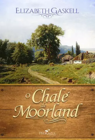 O Chalé de Moorland - Elizabeth Gaskell