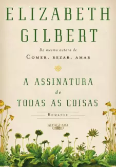 A Assinatura de Todas as Coisas  -   Elizabeth Gilbert