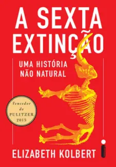 A sexta extinção: Uma história não natural - Elizabeth Kolbert