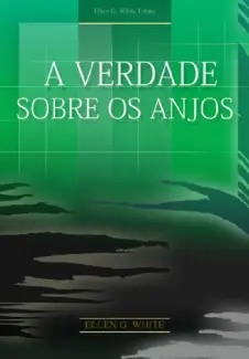 A Verdade sobre os Anjos - Ellen G. White