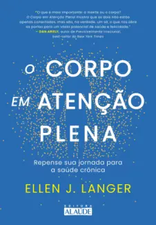 O Corpo em Atenção Plena - Ellen J. Langer