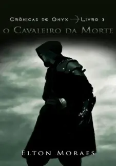 O Cavaleiro da Morte - Elton Moraes