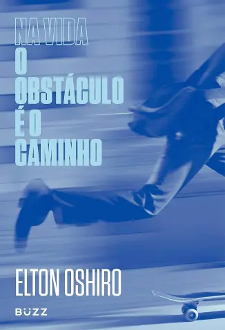 Na vida o Obstáculo é o Caminho - Elton Oshiro