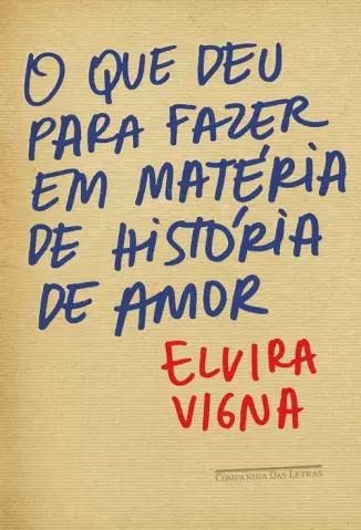 O Que deu para Fazer em Matéria de História de Amor - Elvira Vigna