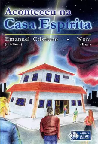 Aconteceu na Casa Espirita   -  Emanuel Cristiano & Espírito Nora