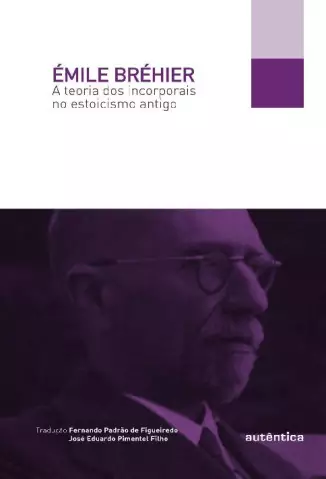 A teoria dos incorporais no estoicismo antigo - Émile Bréhier