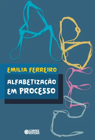 Alfabetizacao em Processo - Emilia Ferreiro