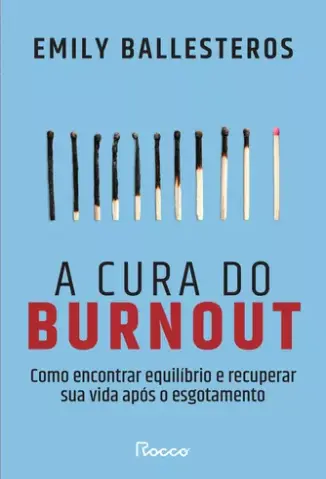 A Cura do Burnout - Emily Ballesteros