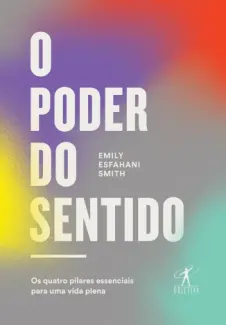 O Poder do Sentido - Emily Esfahani Smith