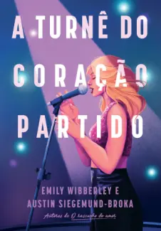 A Turnê do Coração Partido - Emily Wibberley