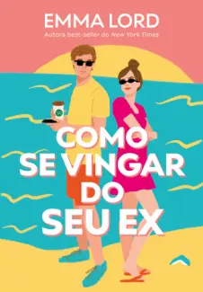 Como se Vingar do seu ex - Emma Lord