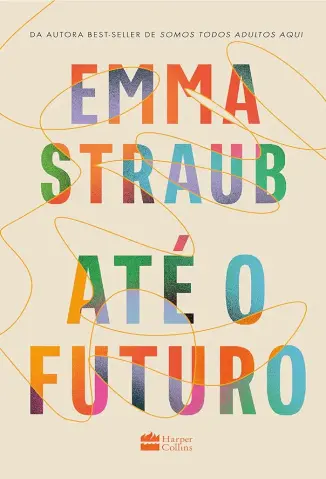 Ate o Futuro - Emma Straub