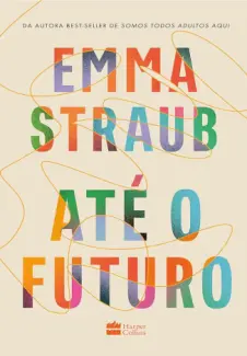 Ate o Futuro - Emma Straub
