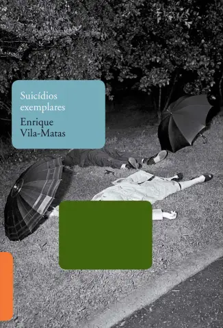 Suicídios Exemplares - Enrique Vila-Matas