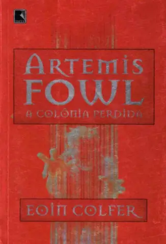 A Colônia Perdida  -  Artemis Fowl  - Vol.  5  -  Eoin Colfer